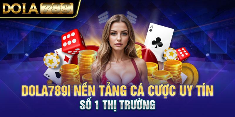 Dola789 ⚡ Nền Tảng Cá Cược Uy Tín Số 1 Thị Trường