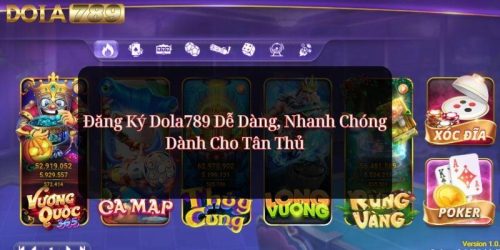 Đăng Ký Dola789 Dễ Dàng, Nhanh Chóng Dành Cho Tân Thủ